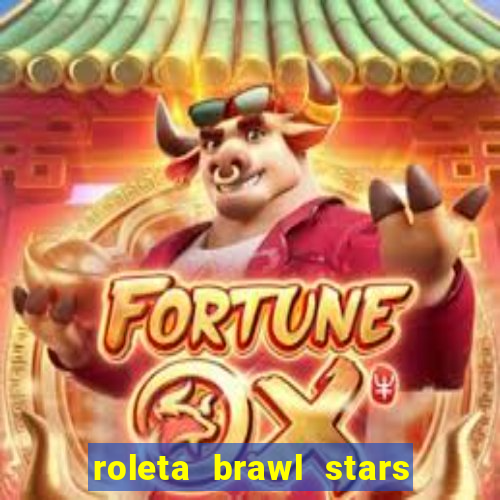 roleta brawl stars 2024 85 brawlers